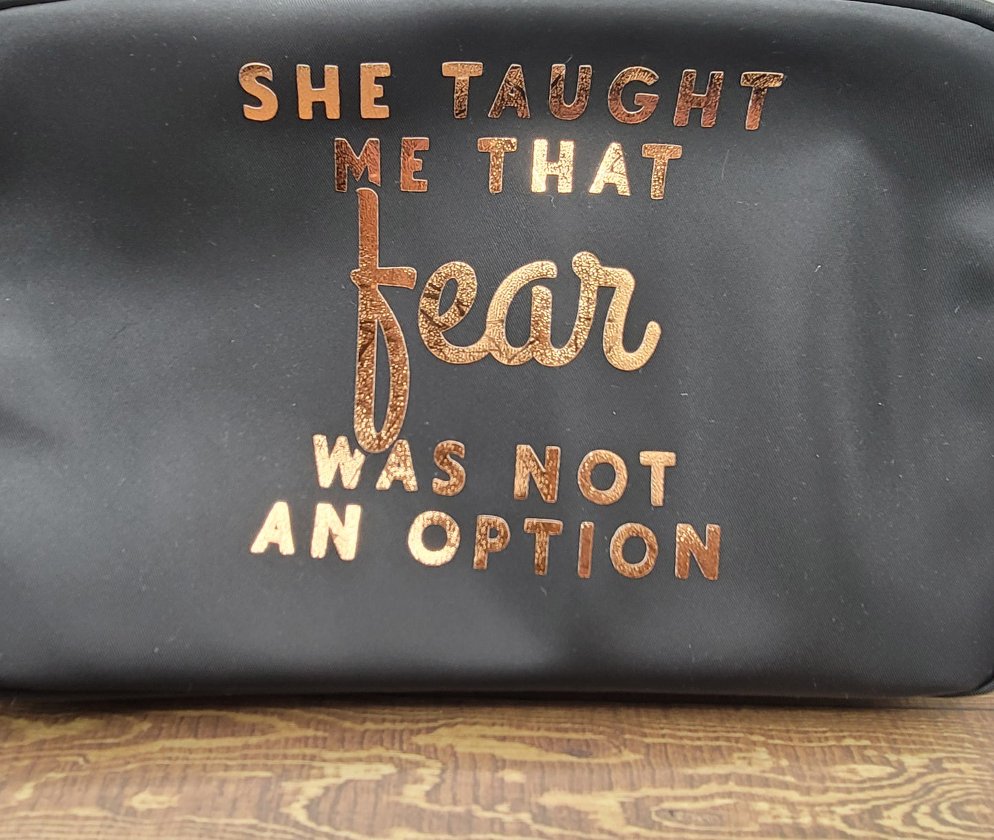 Inspirational Toiletry Pouch – “She Taught Me That Fear Was Not an Option” | Vinyl Toiletry & Travel Bag, 8.5 x 5 | Zippered Tote Pouch