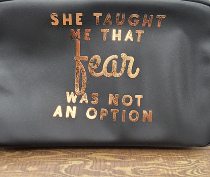 Inspirational Toiletry Pouch – “She Taught Me That Fear Was Not an Option” | Vinyl Toiletry & Travel Bag, 8.5 x 5 | Zippered Tote Pouch