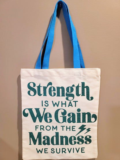 Strength Is What We Gain from the Madness We Survive | Inspirational Canvas Tote & Pouch Set